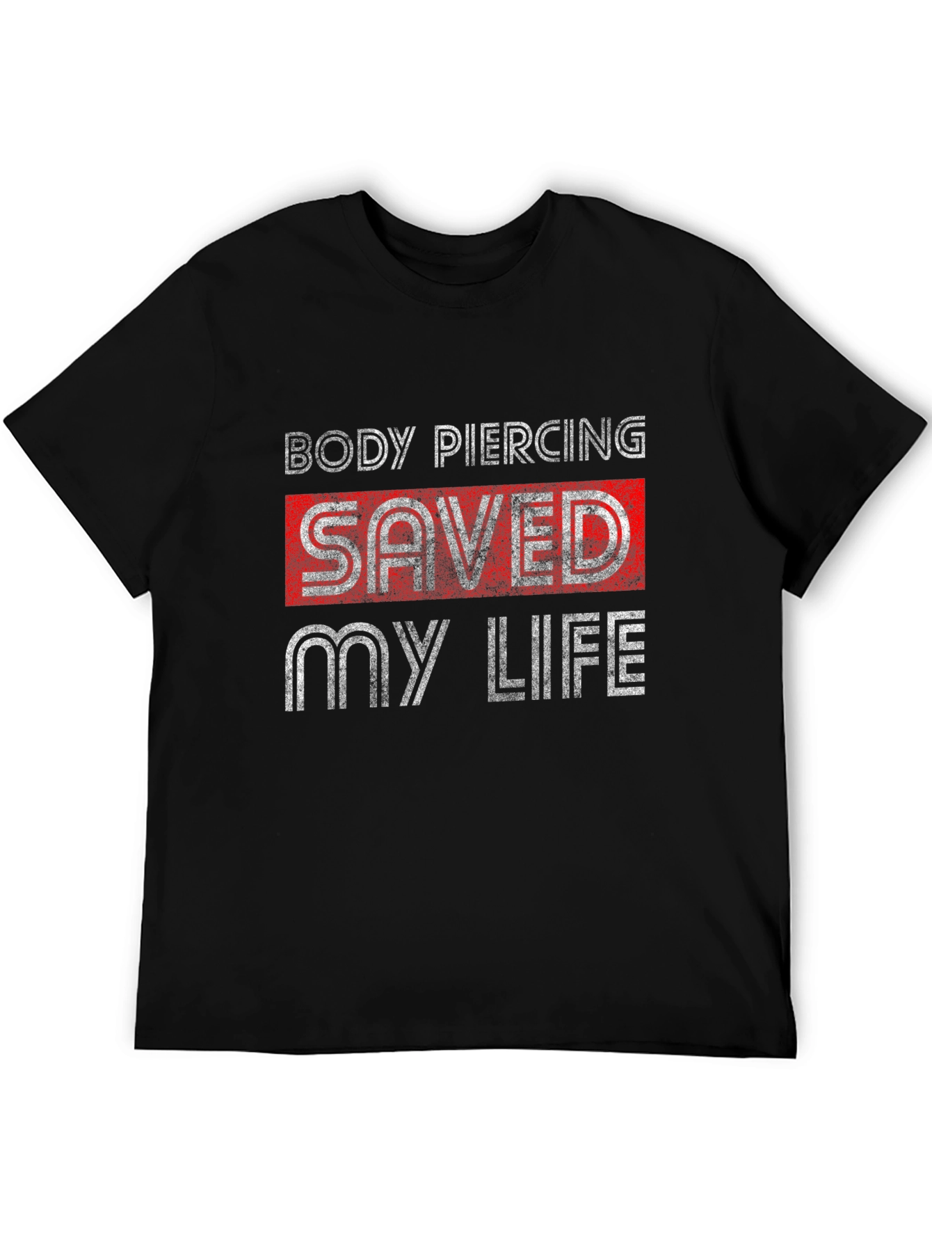 Body Piercing Saved My Life Graphic Tee