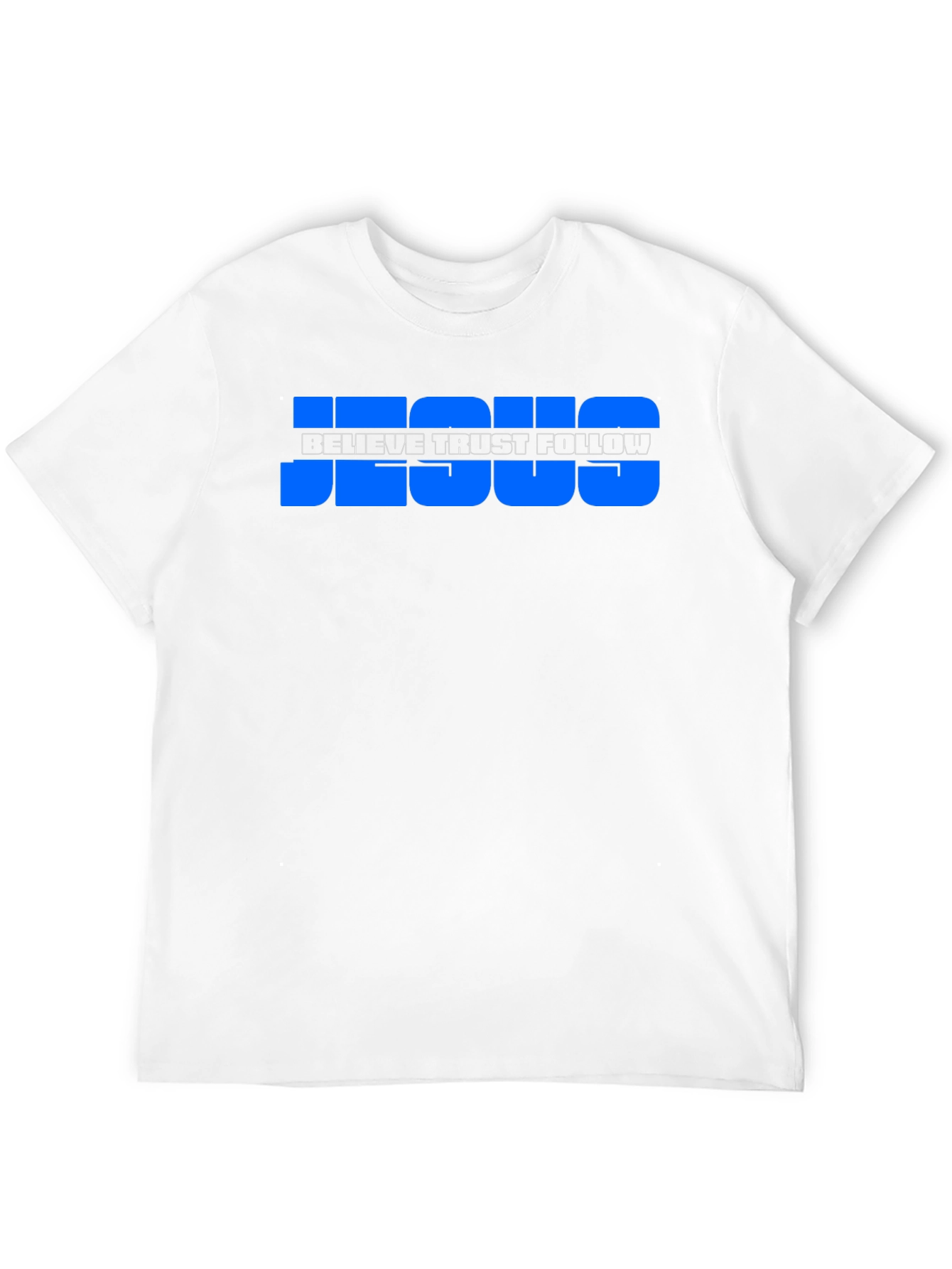 Believe Trust Follow Jesus T-Shirt