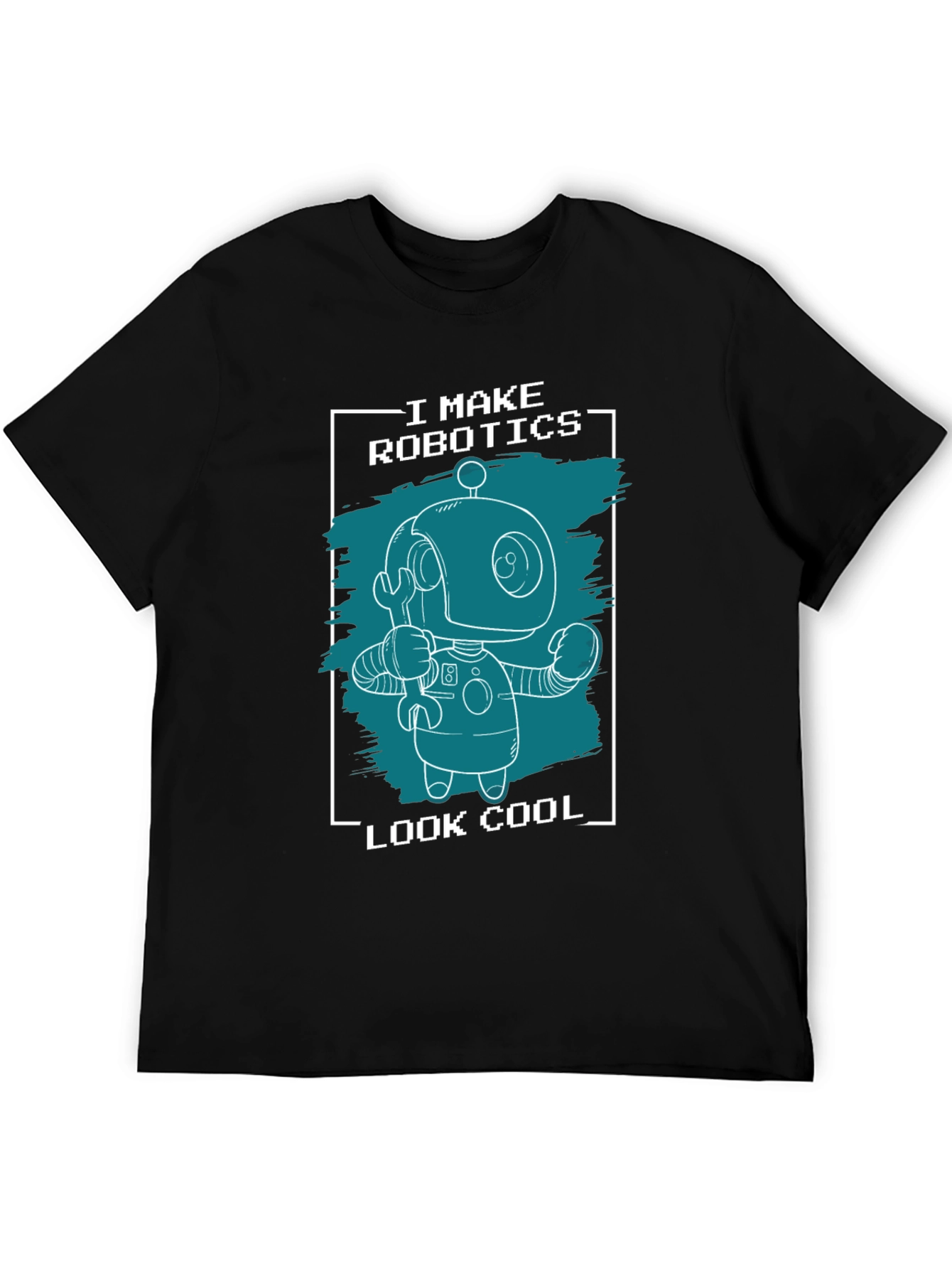 I Make Robotics Look Cool T-Shirt