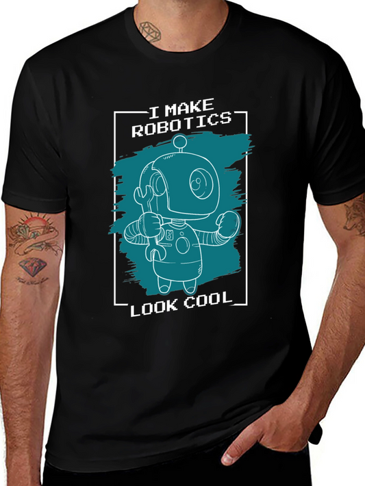 I Make Robotics Look Cool T-Shirt