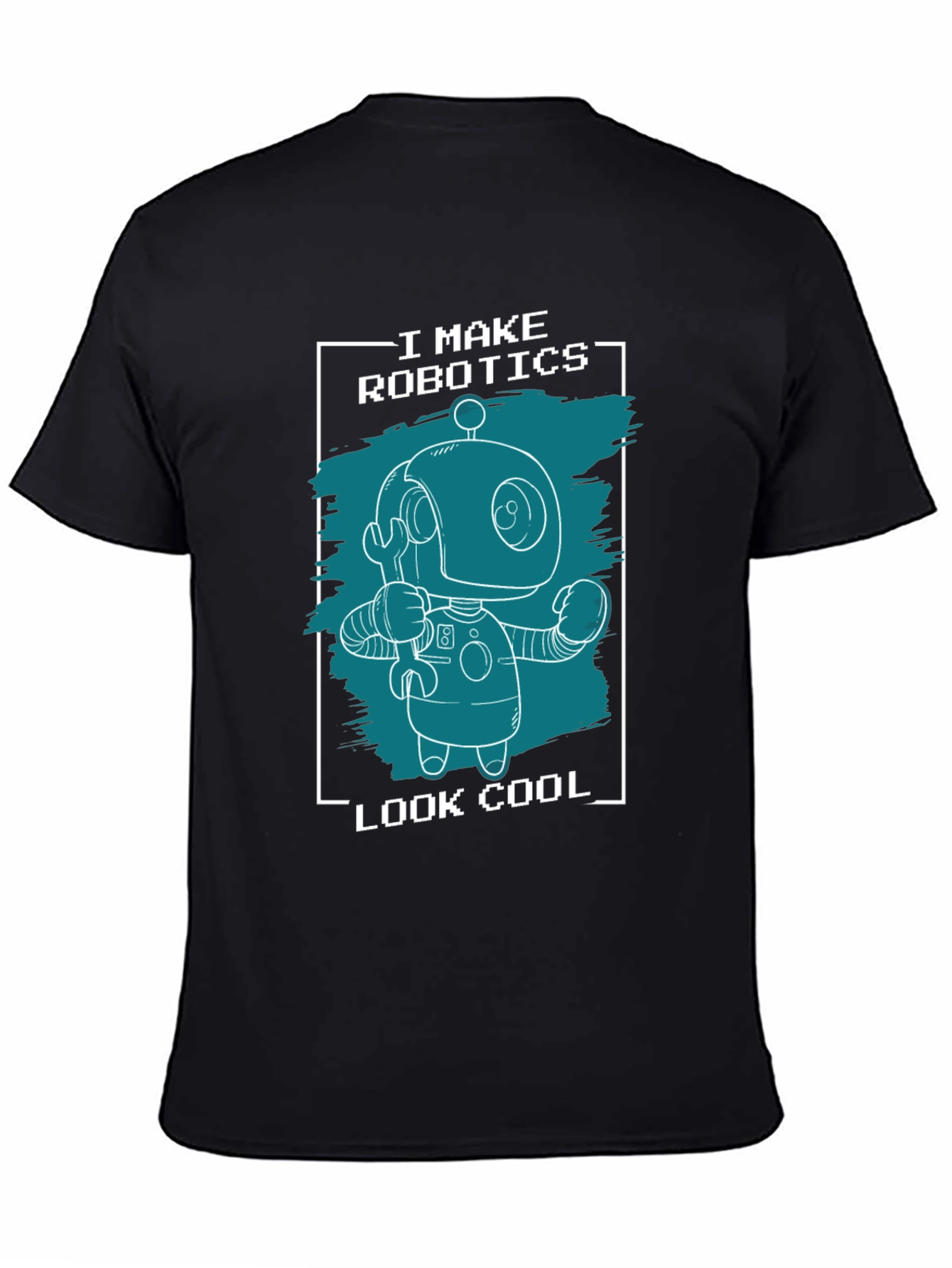 I Make Robotics Look Cool T-Shirt