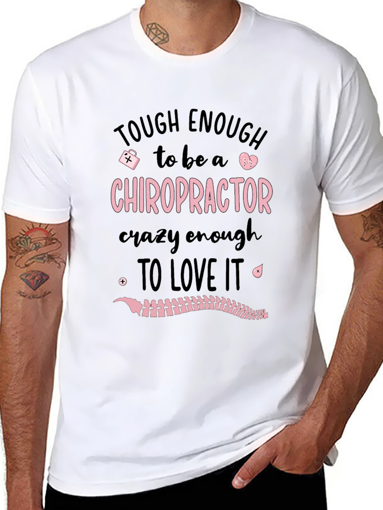 Chiropractor T-Shirt: Tough Enough to Love It