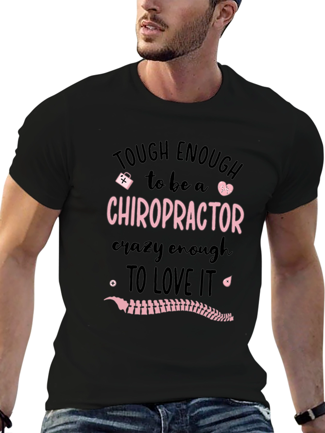 Chiropractor T-Shirt: Tough Enough to Love It