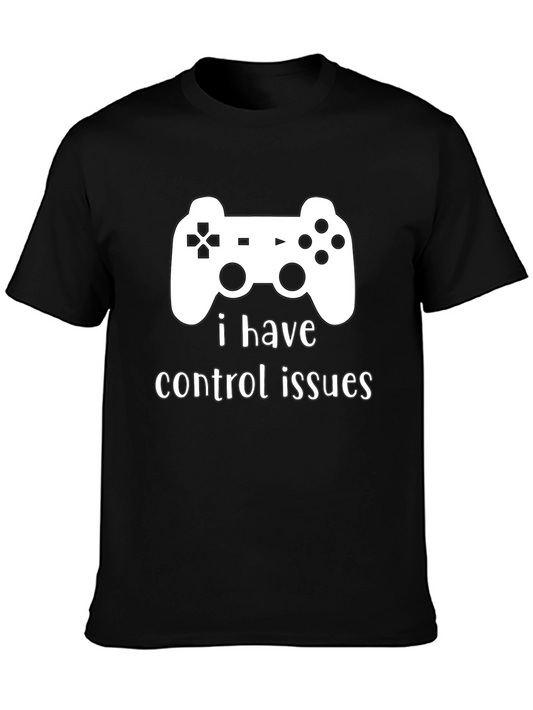 I Have Control Issues - Gamer T-Shirt