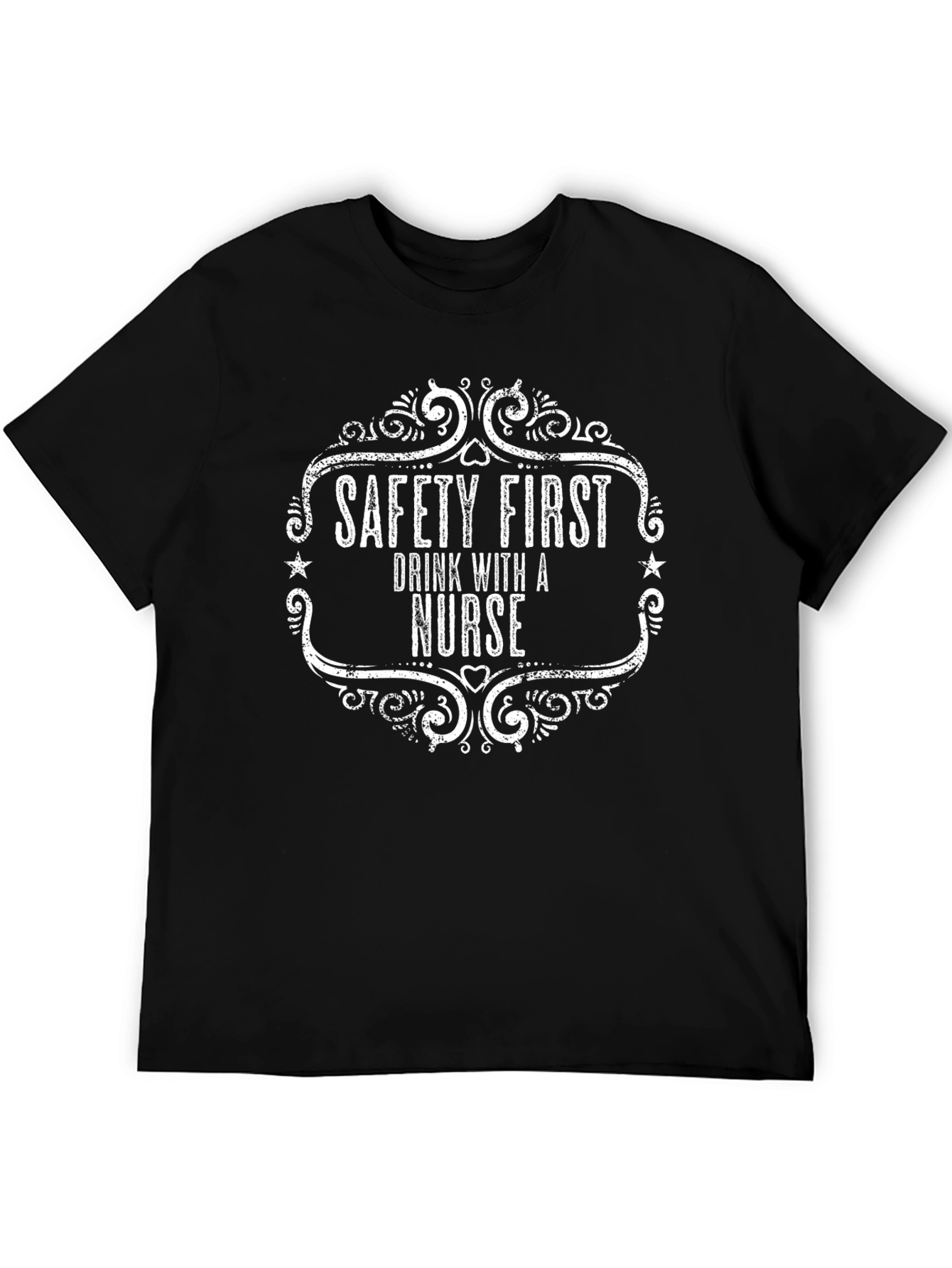Safety First Drink With a Nurse T-Shirt