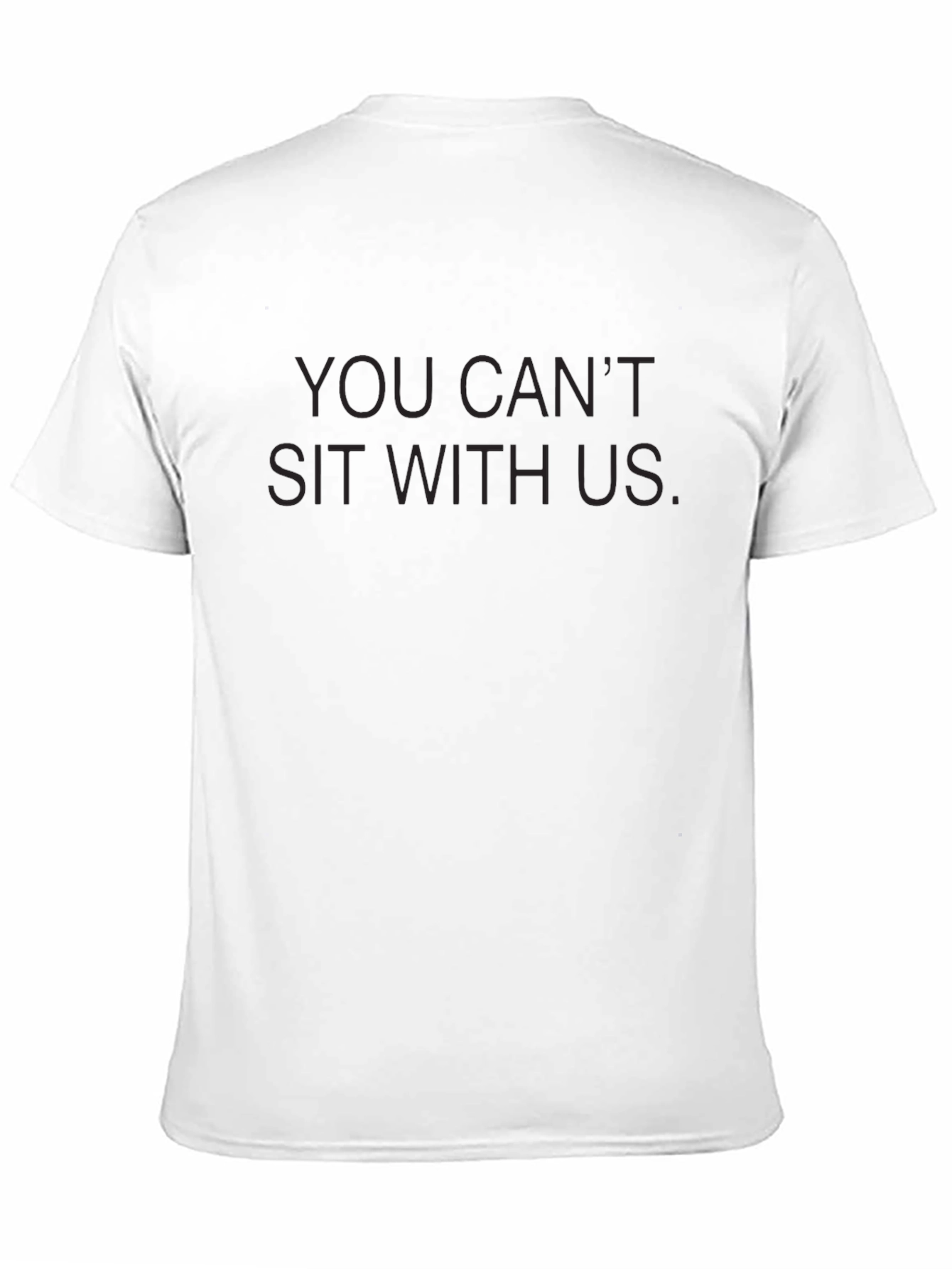 You Cant Sit With Us T-Shirt