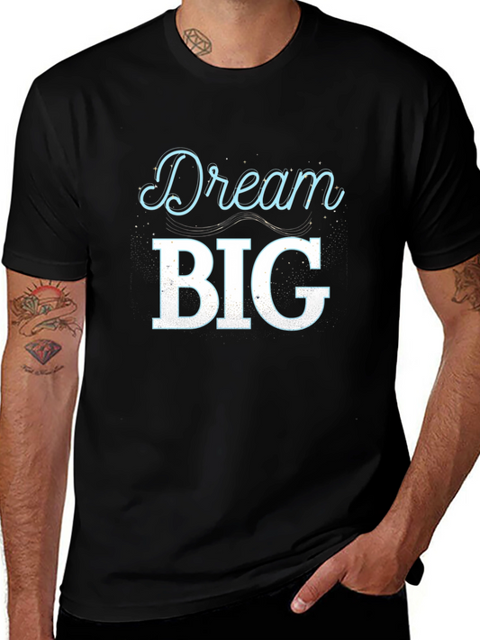 Dream Big Graphic T-Shirt - Motivational Tee