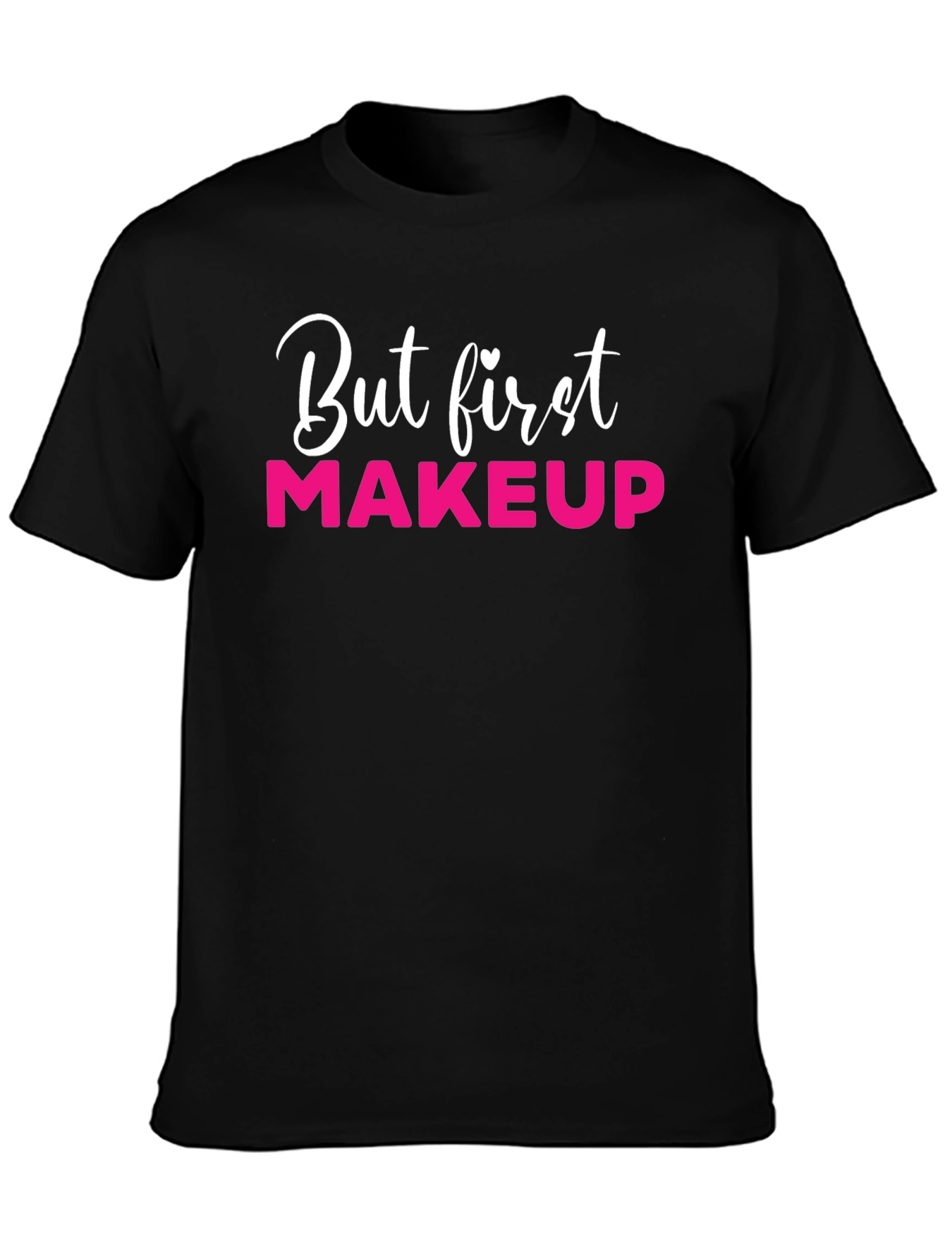 But First Makeup Black T-Shirt