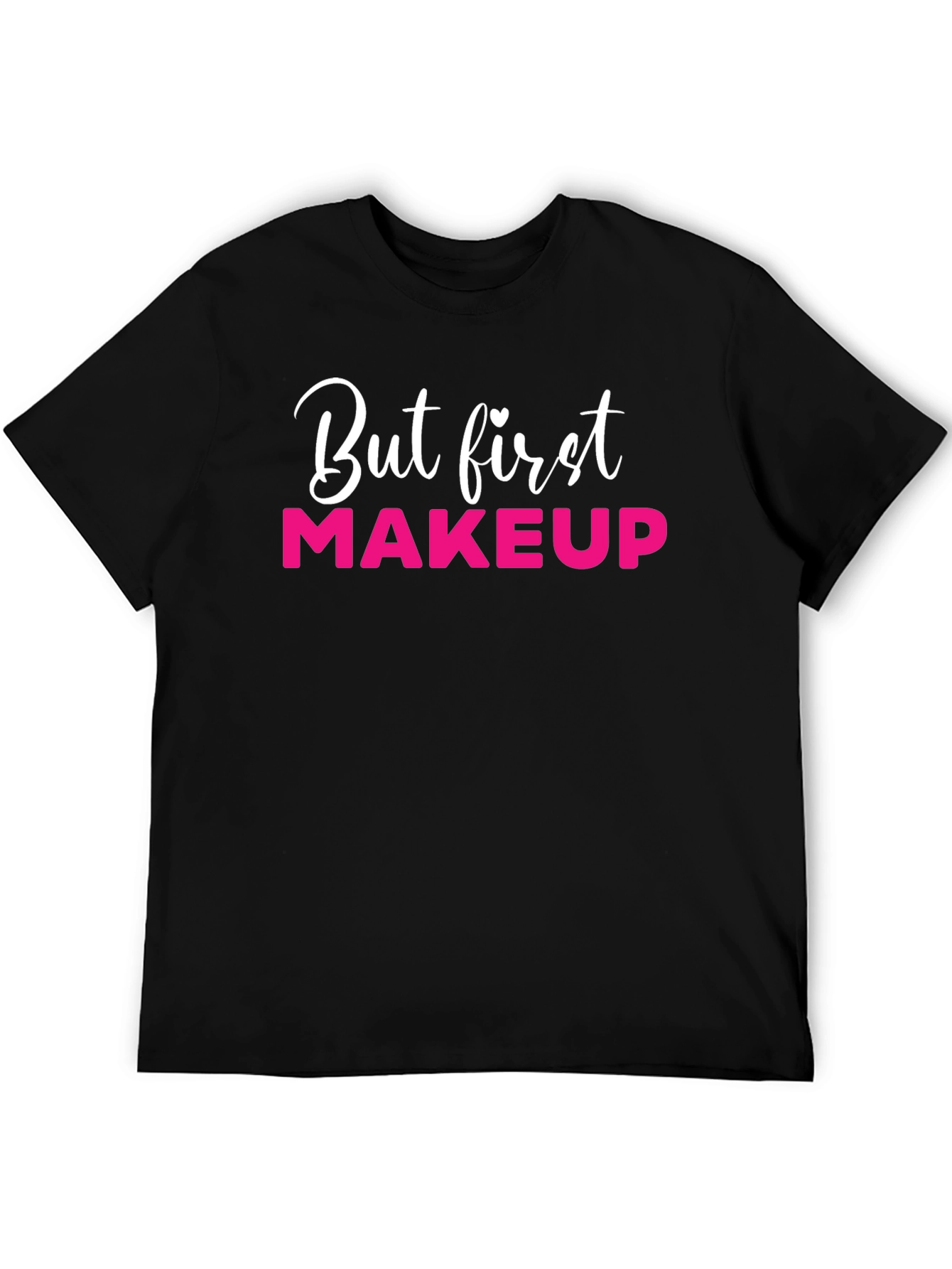 But First Makeup Black T-Shirt