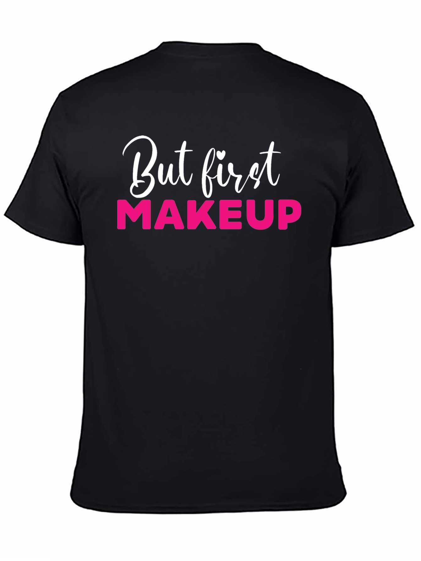 But First Makeup Black T-Shirt