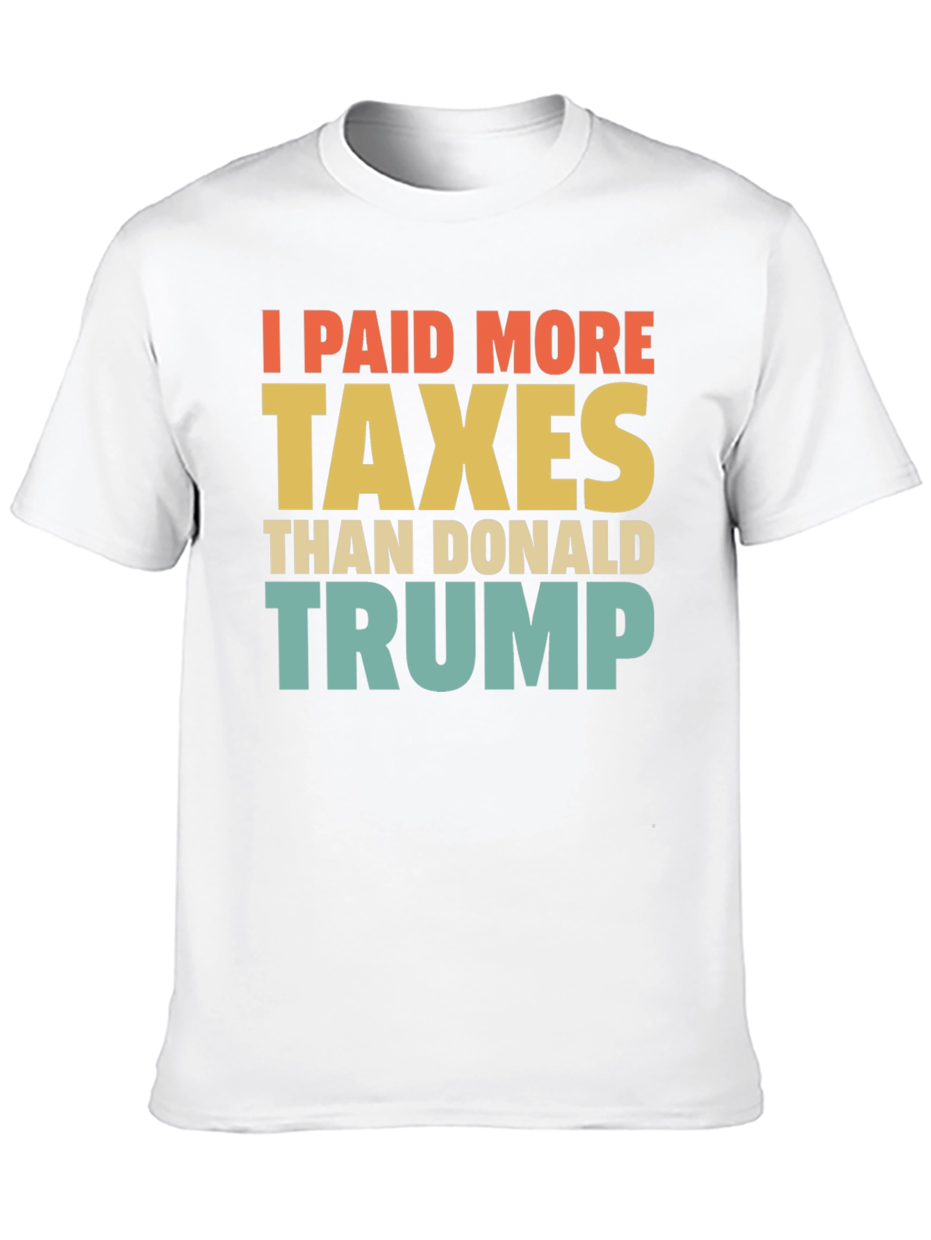 I Paid More Taxes Than Donald Trump T-Shirt