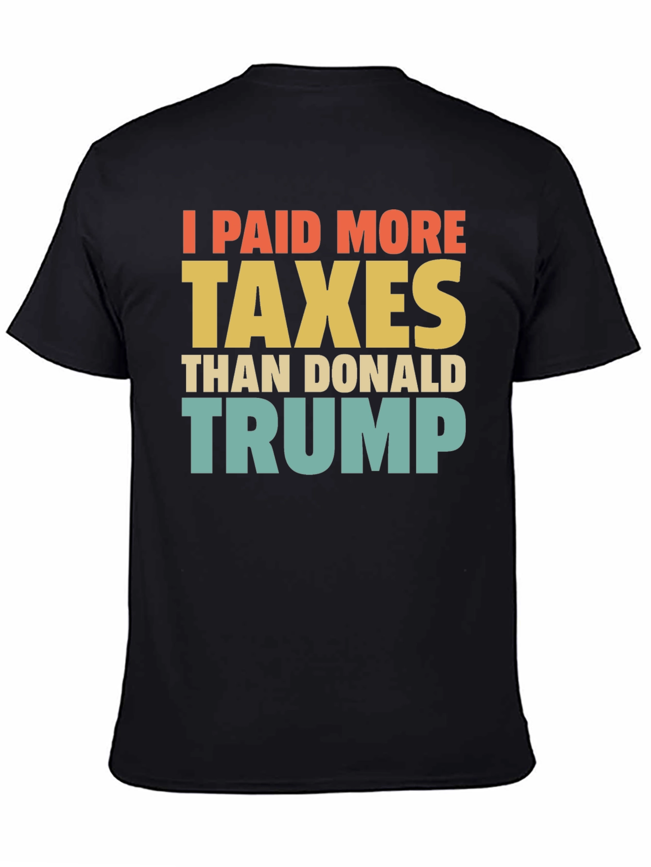 I Paid More Taxes Than Donald Trump T-Shirt
