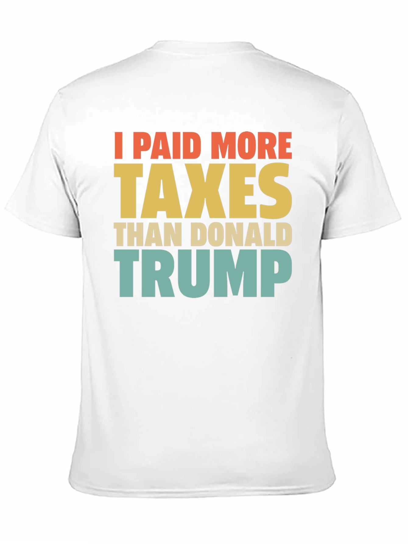 I Paid More Taxes Than Donald Trump T-Shirt