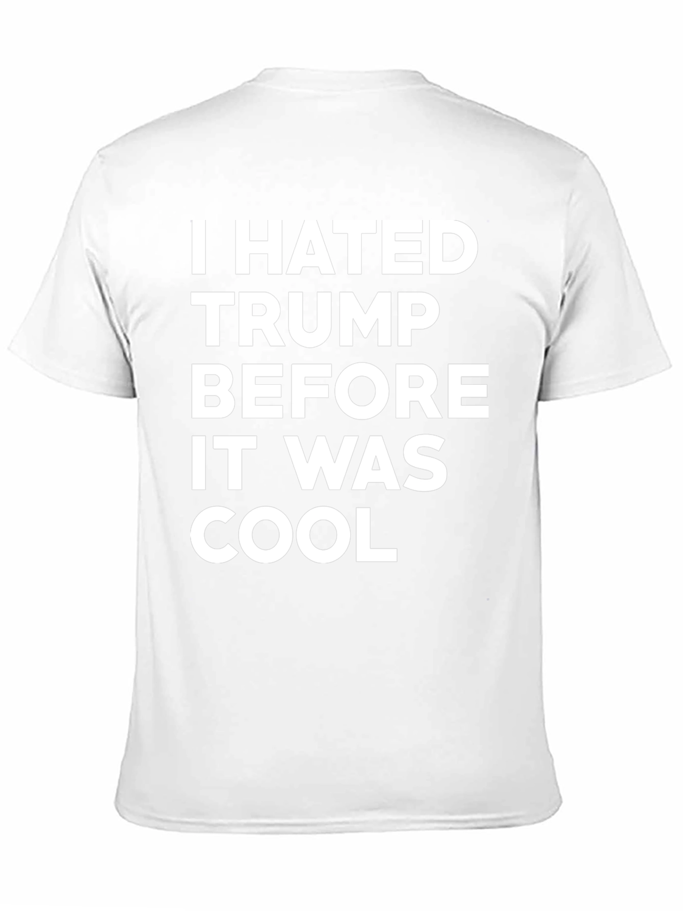 I Hated Trump Before It Was Cool T-Shirt