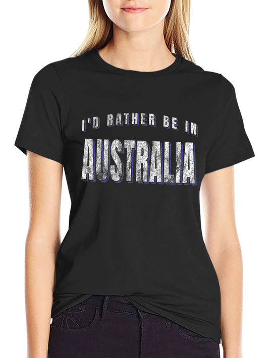 Id Rather Be in Australia Graphic T-Shirt