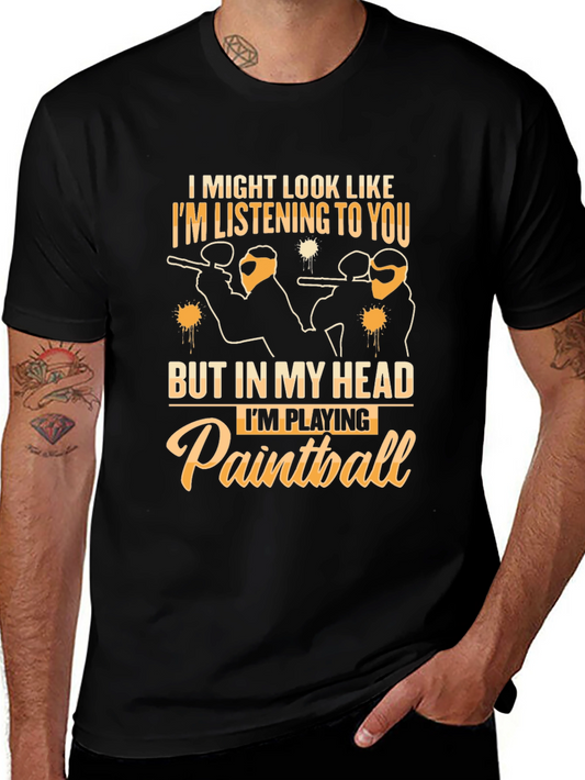 Paintball T-Shirt: I Might Look Like Im Listening to You