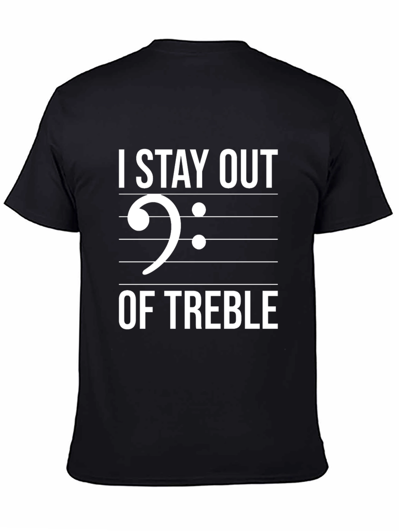 I Stay Out Of Treble Black Graphic T-Shirt