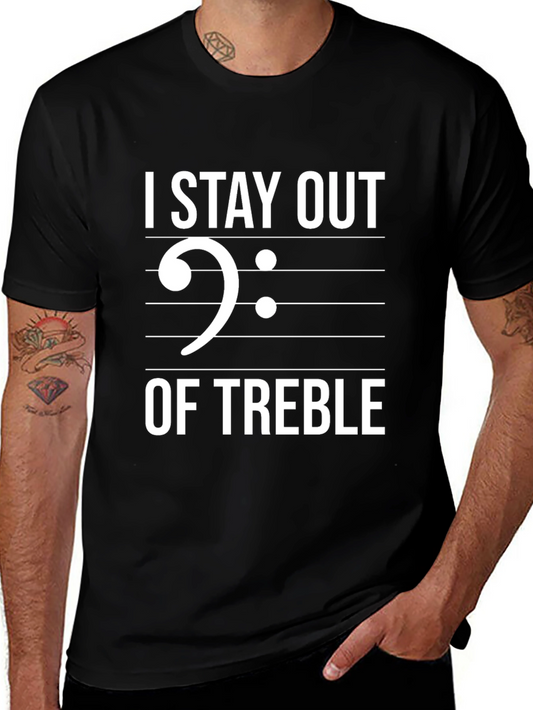 I Stay Out Of Treble Black Graphic T-Shirt
