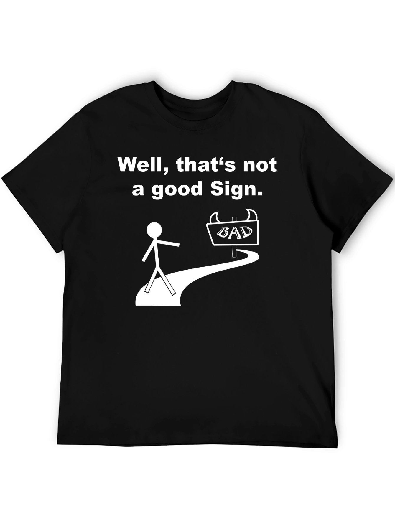 Funny Graphic T-Shirt - Bad Sign