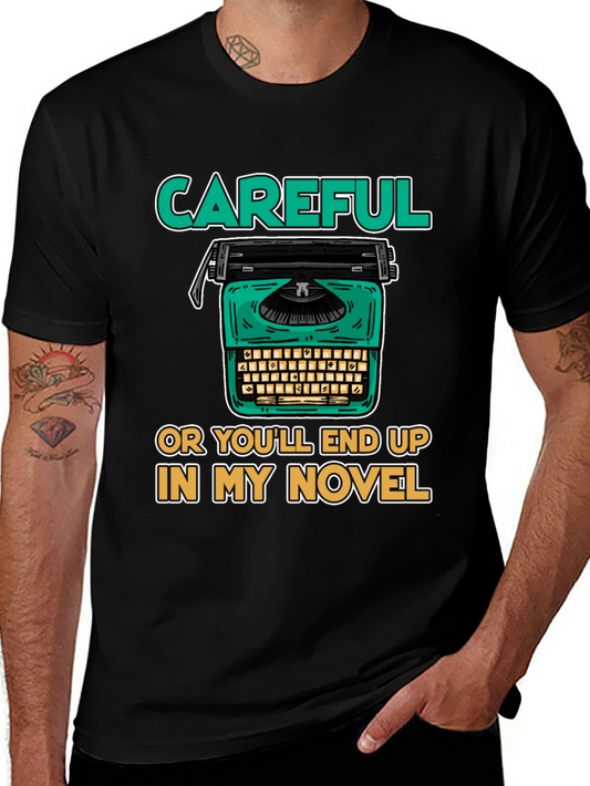 Careful Or Youll End Up In My Novel T-Shirt