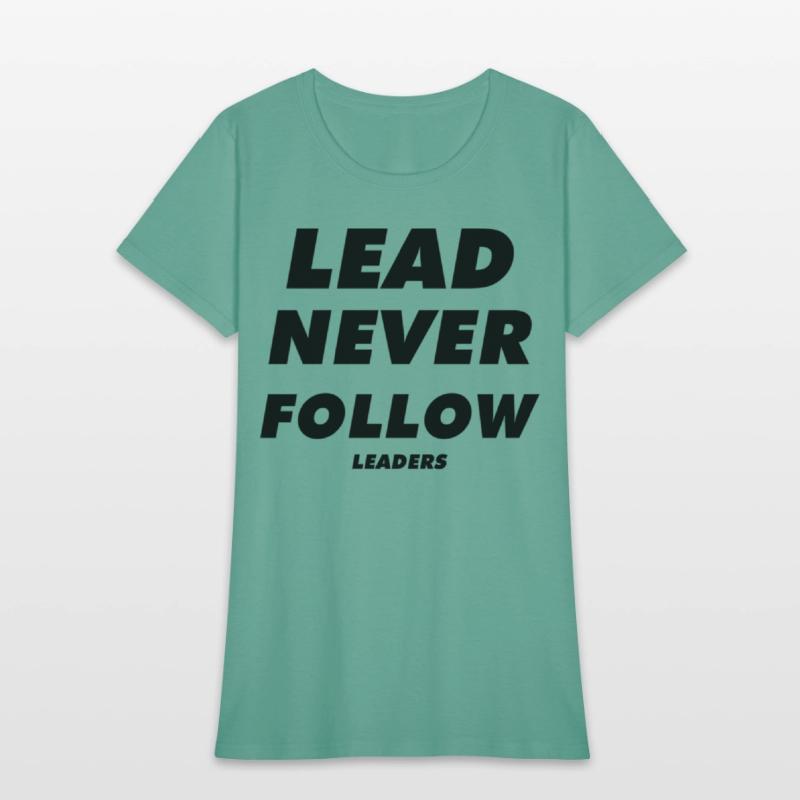Lead Never Follow Leaders