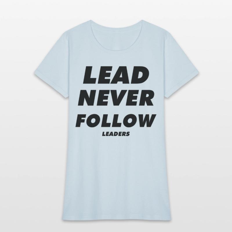 Lead Never Follow Leaders