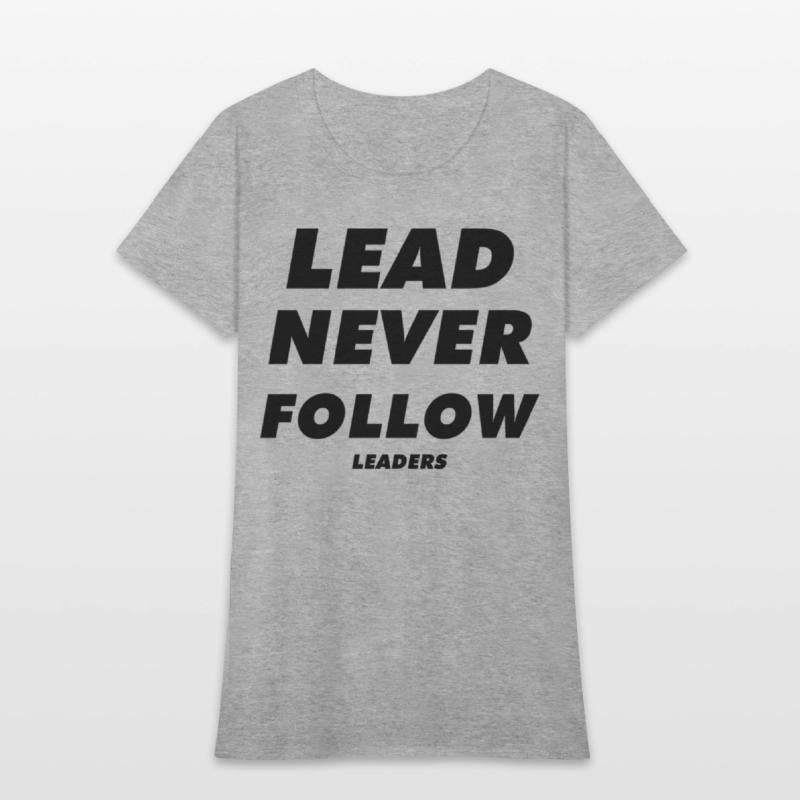 Lead Never Follow Leaders
