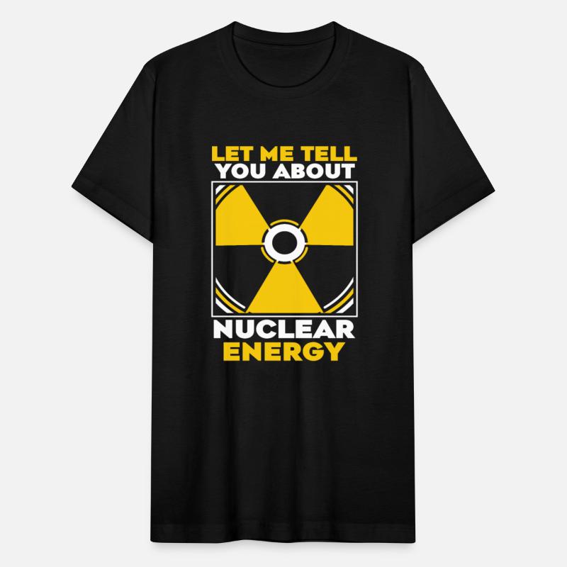 Let Me Tell You About Nuclear Energy Energy