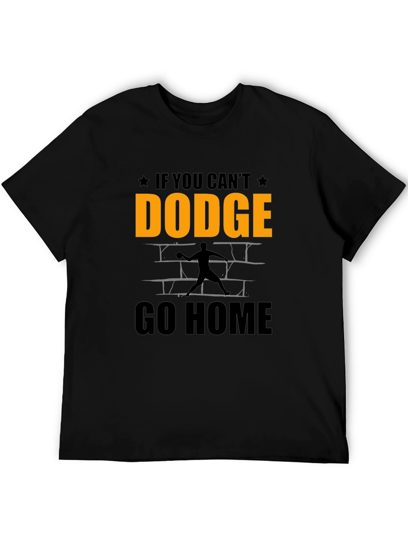 Dodgeball T-Shirt - If You Cant Dodge Go Home!