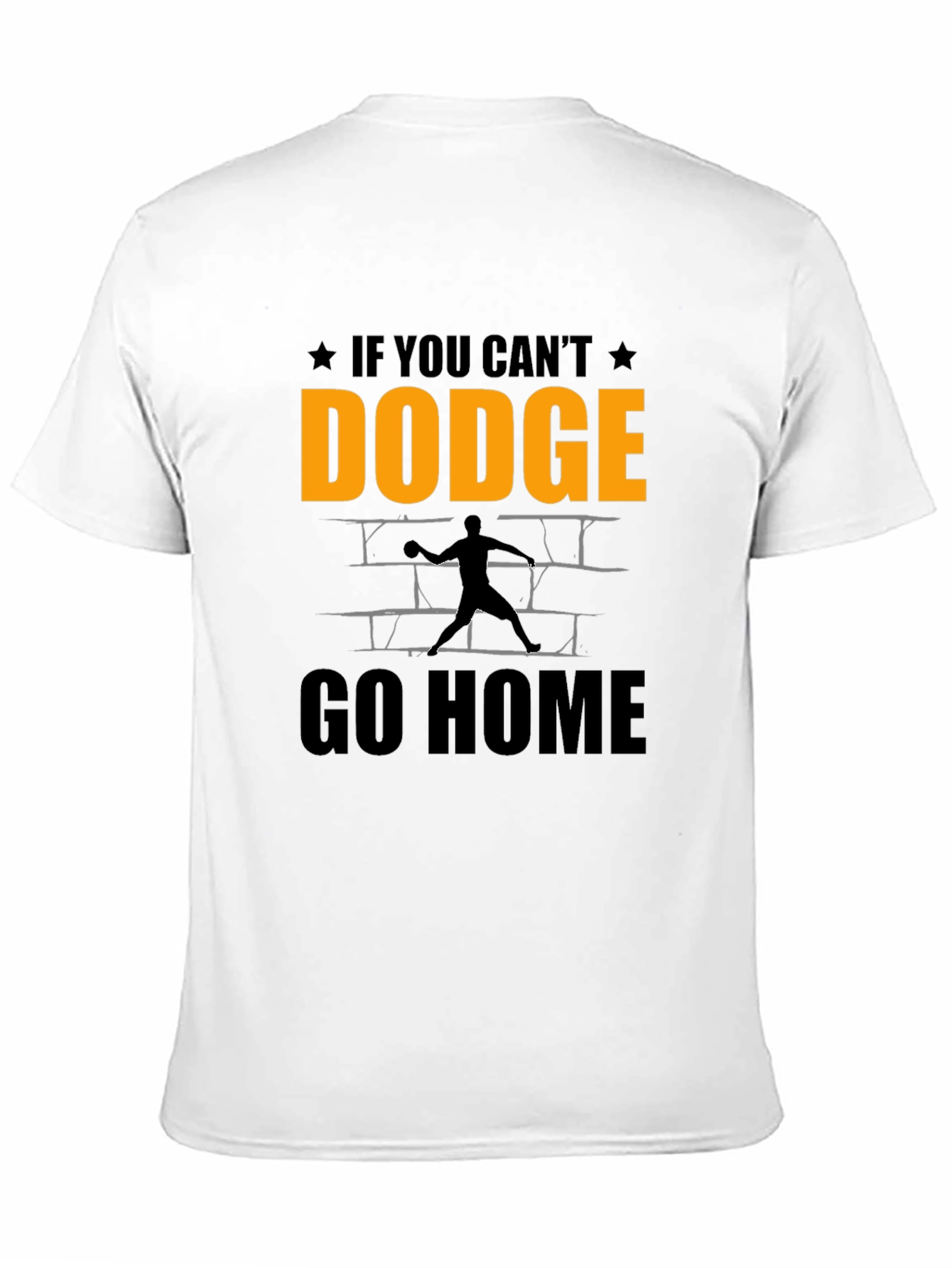 Dodgeball T-Shirt - If You Cant Dodge Go Home!