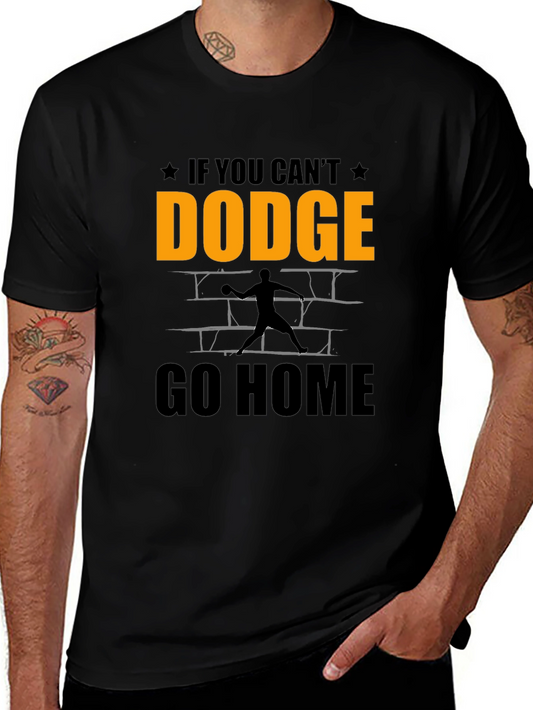 Dodgeball T-Shirt - If You Cant Dodge Go Home!