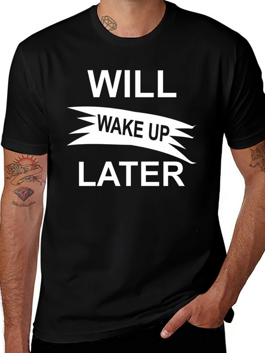 Funny Will Wake Up Later Graphic Tee - Black T-Shirt