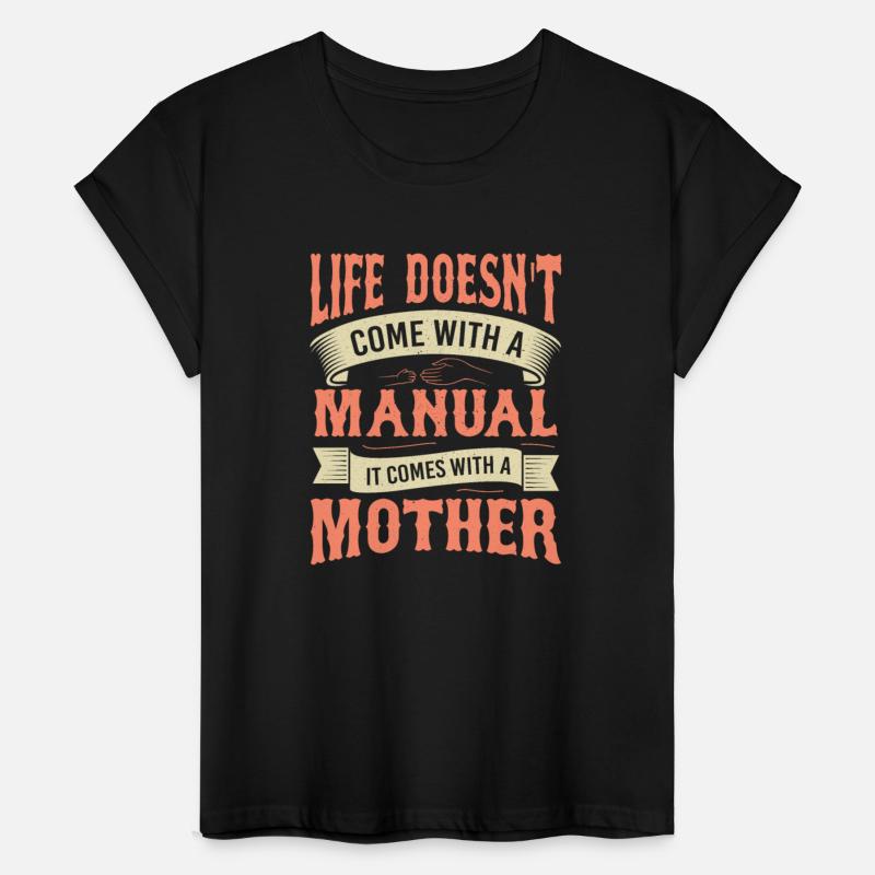 Life Doesn t Come With A Manual It Comes A Mother