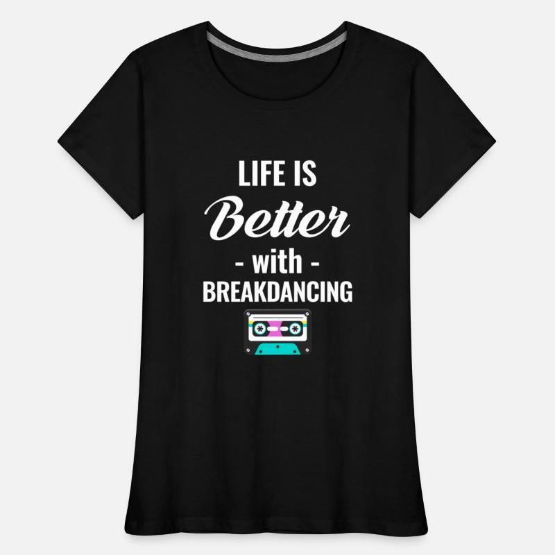 Life Is Better With Breakdancing Choreographer