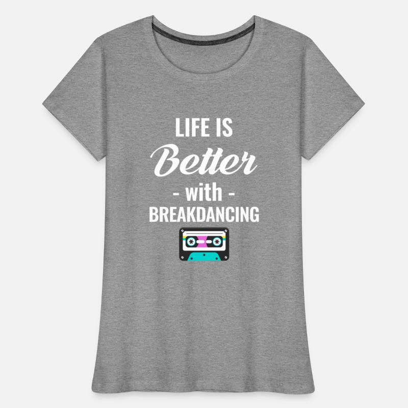 Life Is Better With Breakdancing Choreographer