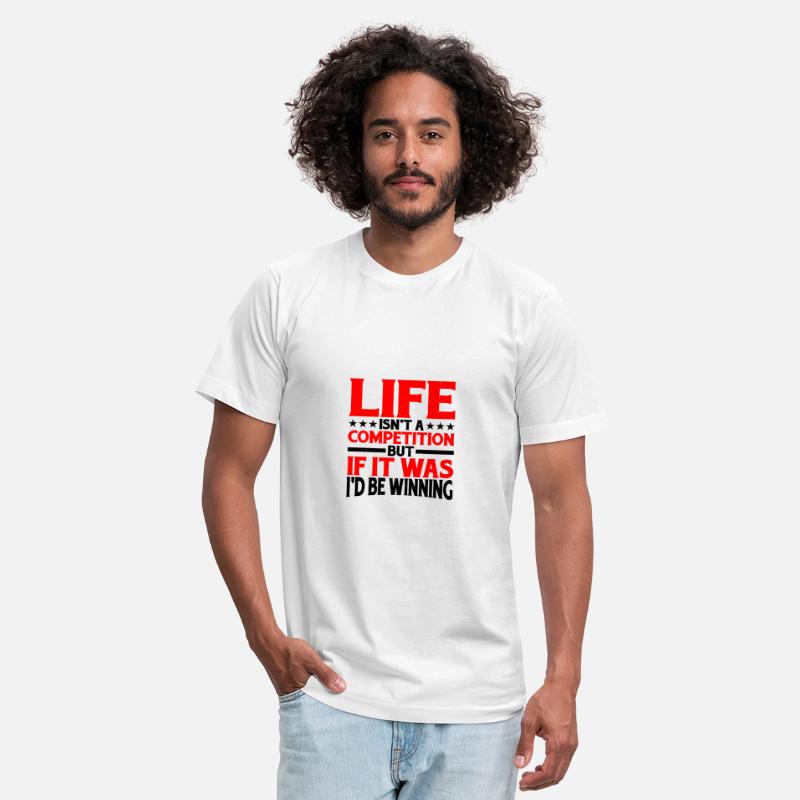 Life Isn't A Competition, But If, I'd Be Winning