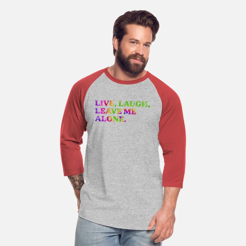Live, Laugh, Leave Me Alone