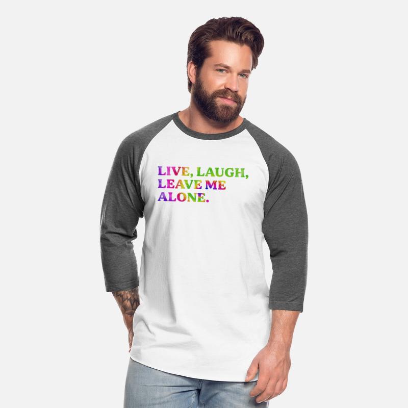 Live, Laugh, Leave Me Alone