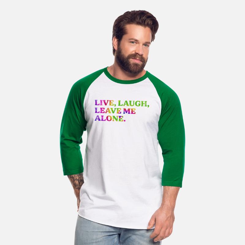 Live, Laugh, Leave Me Alone