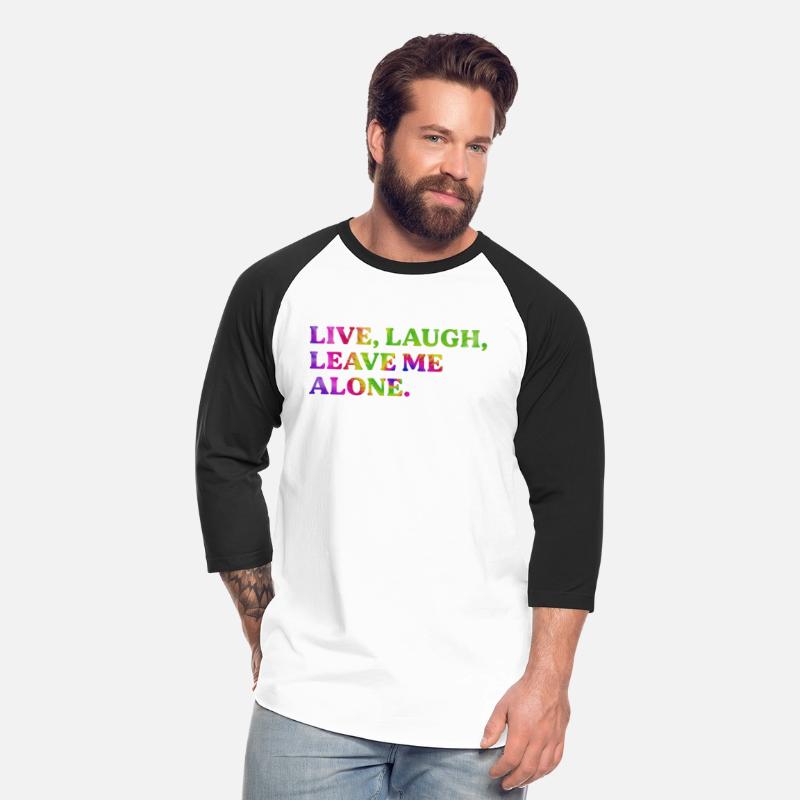 Live, Laugh, Leave Me Alone