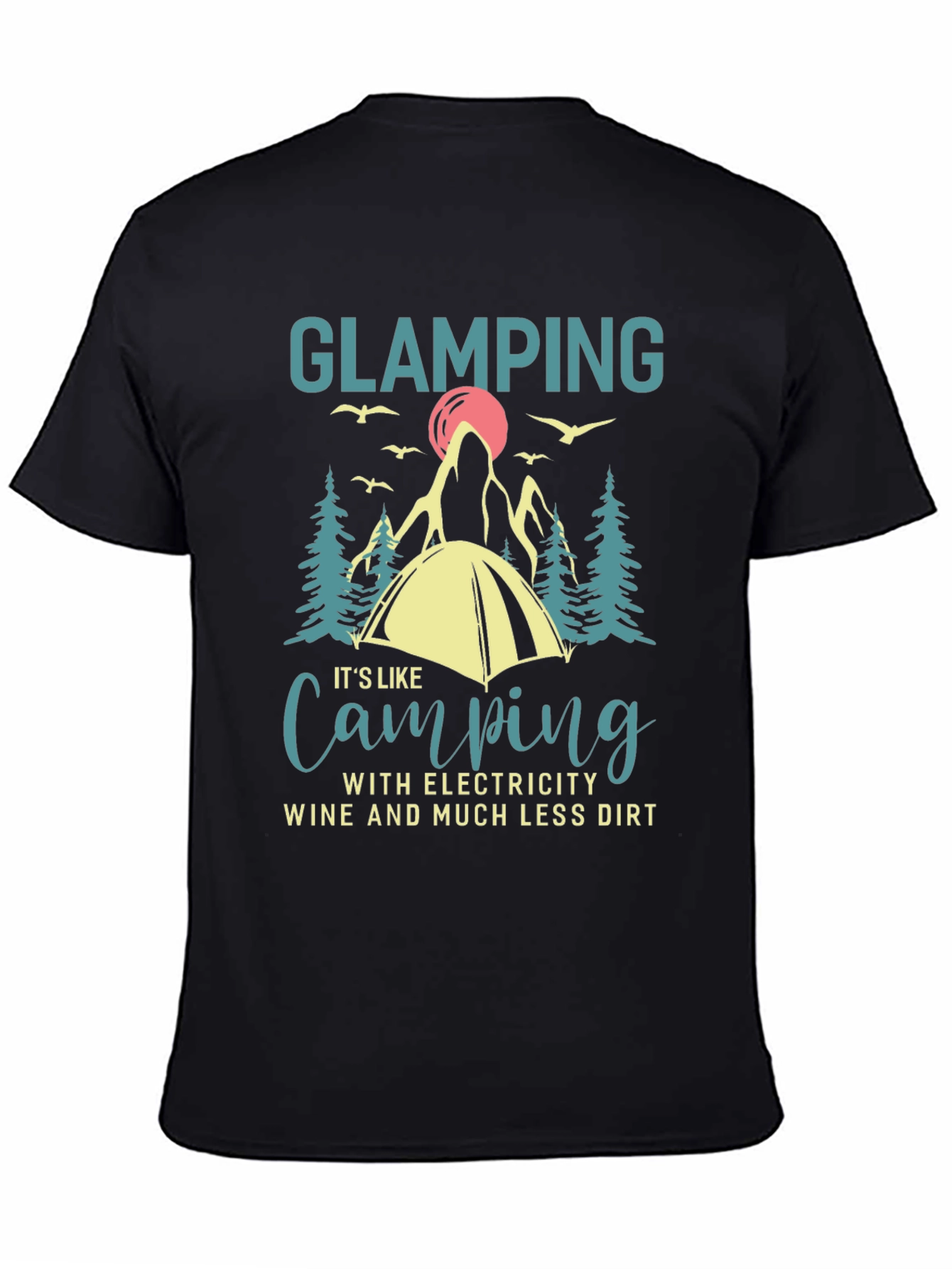 Glamping T-Shirt Camping with Electricity Wine Dirt Funny Gift