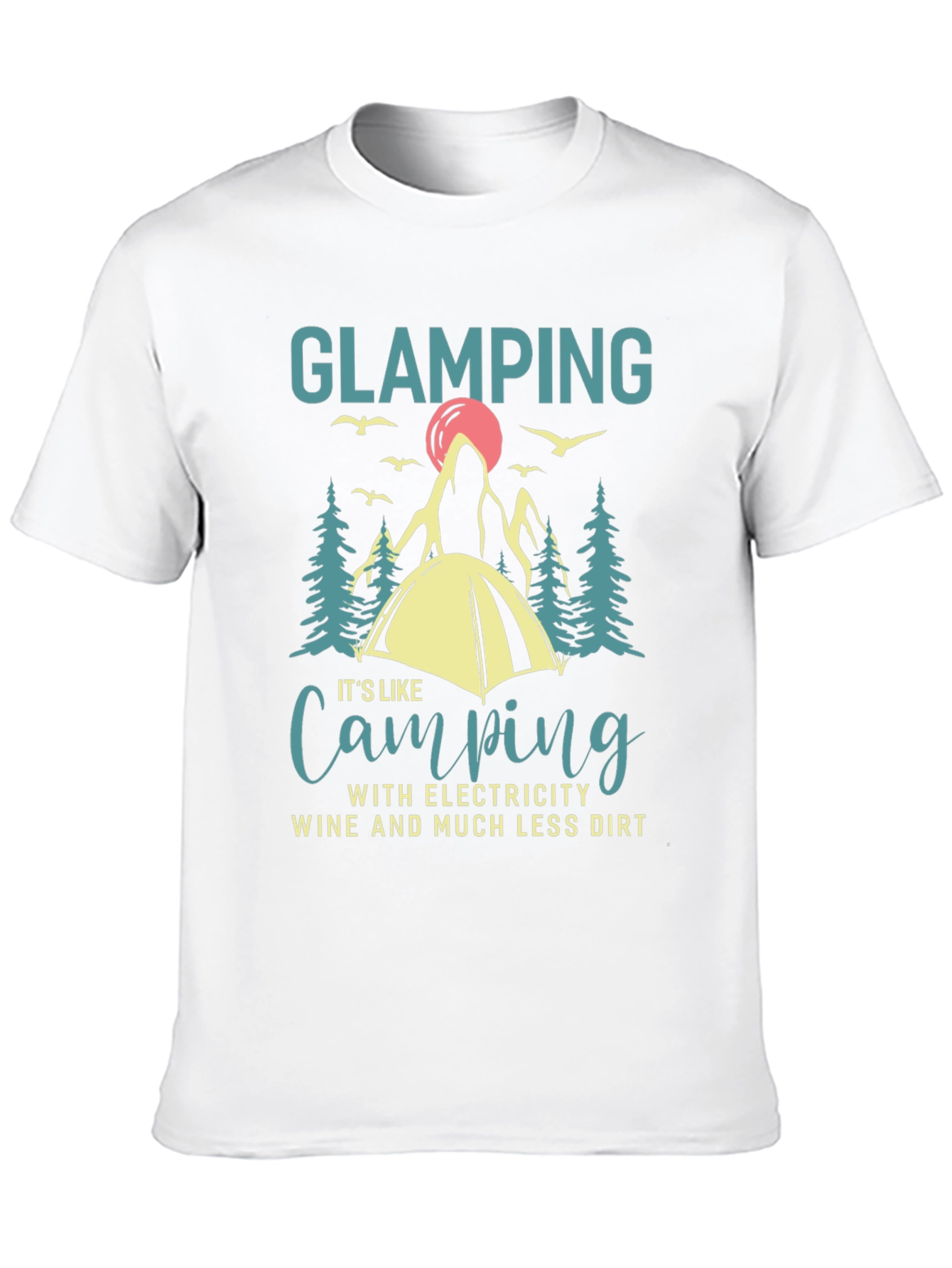Glamping T-Shirt Camping with Electricity Wine Dirt Funny Gift