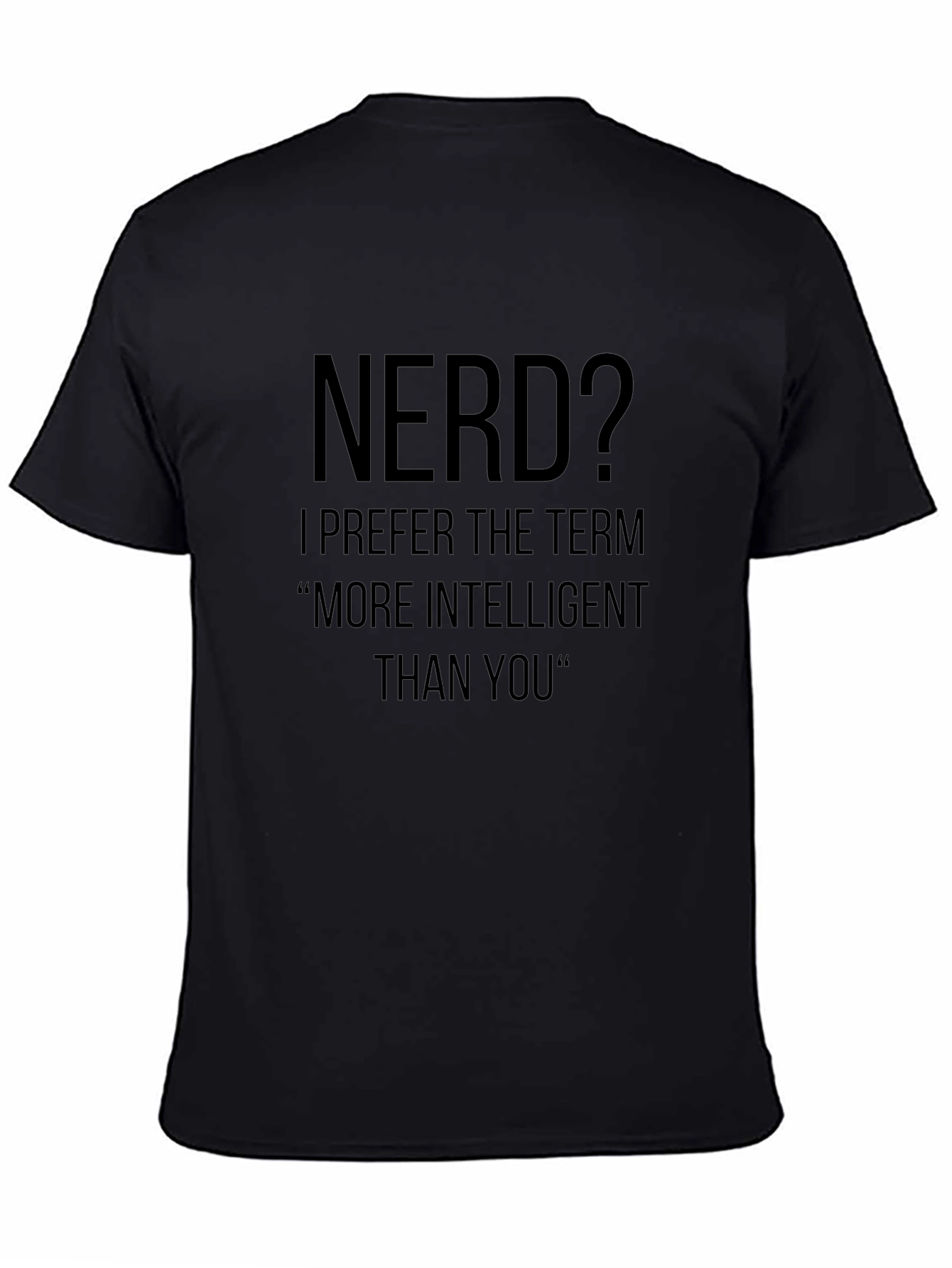 Nerd? T-Shirt - More Intelligent Than You