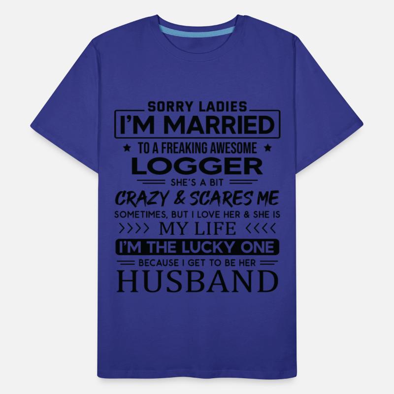 Logger Funny Saying For Husband