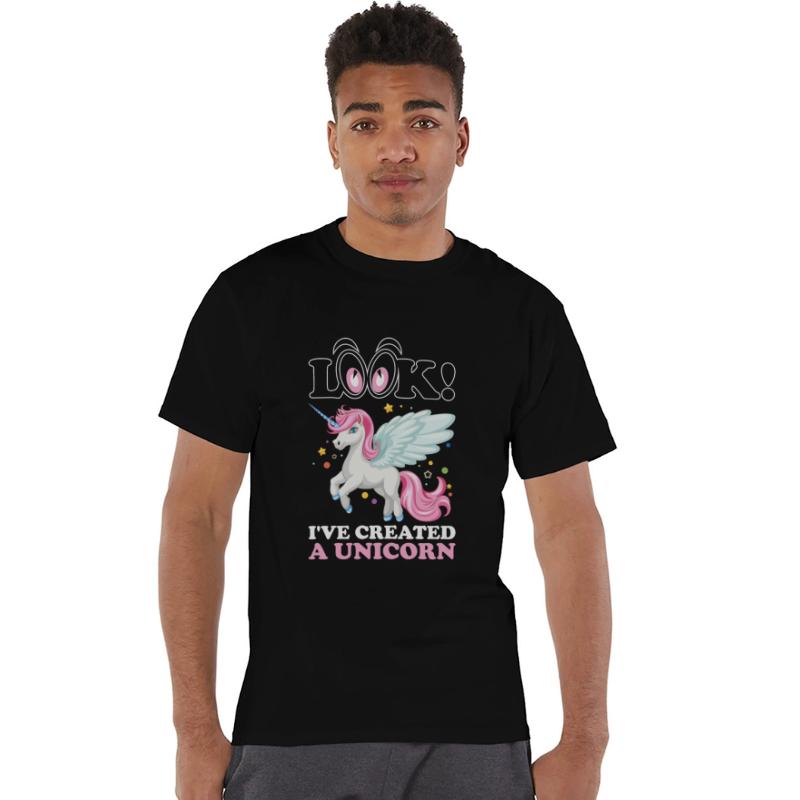 Look Ive Created A Unicorn Tshirt