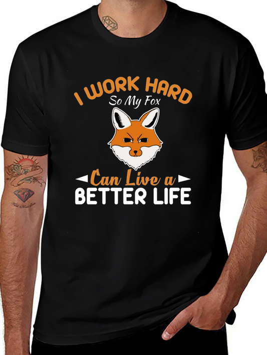 I Work Hard So My Fox Can Live a Better Life T-Shirt
