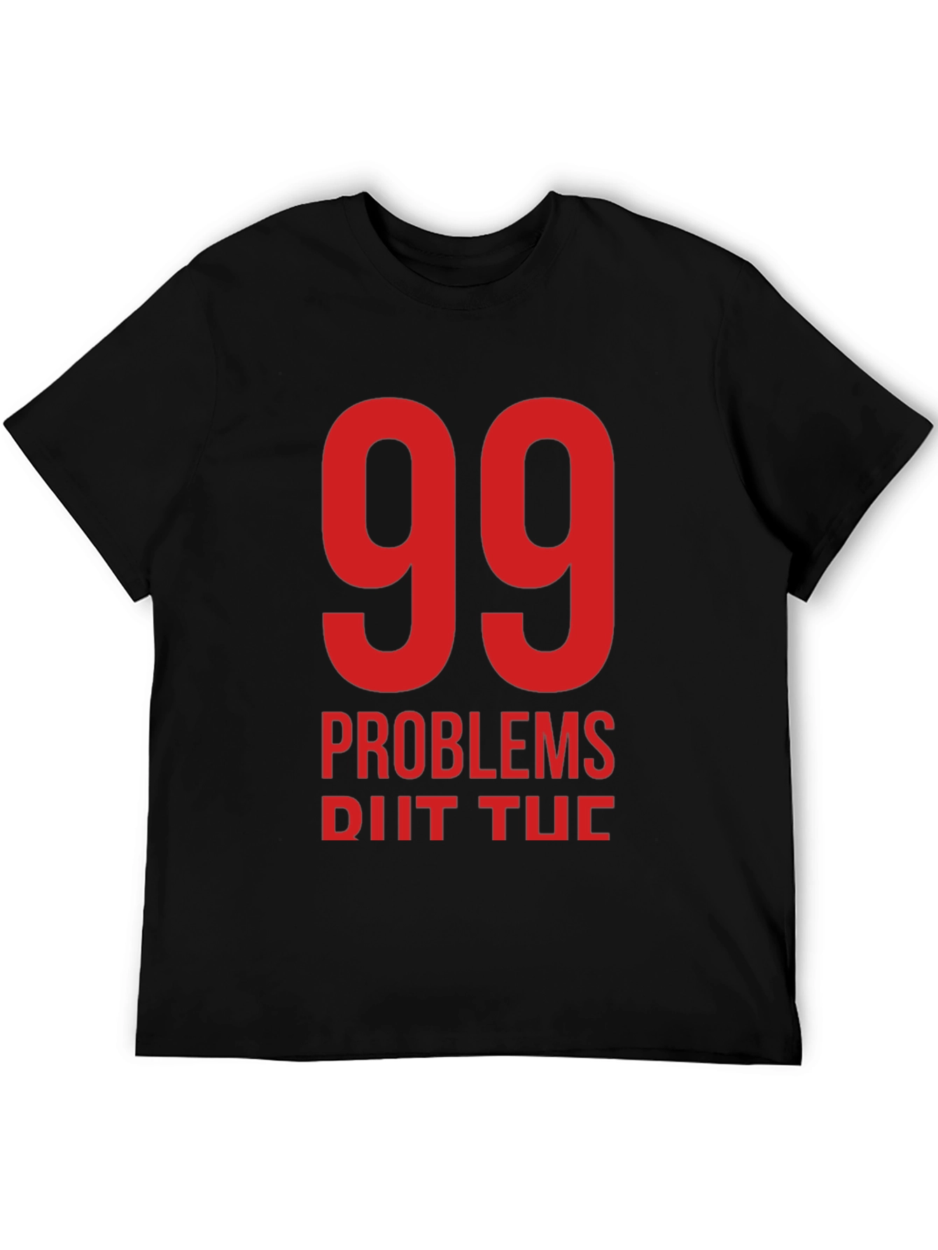 99 Problems T-Shirt - Black Crew Neck Tee