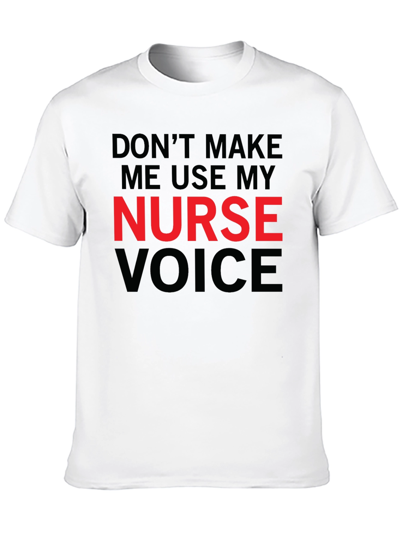 Nurse Voice T-Shirt - Funny Nursing Tee
