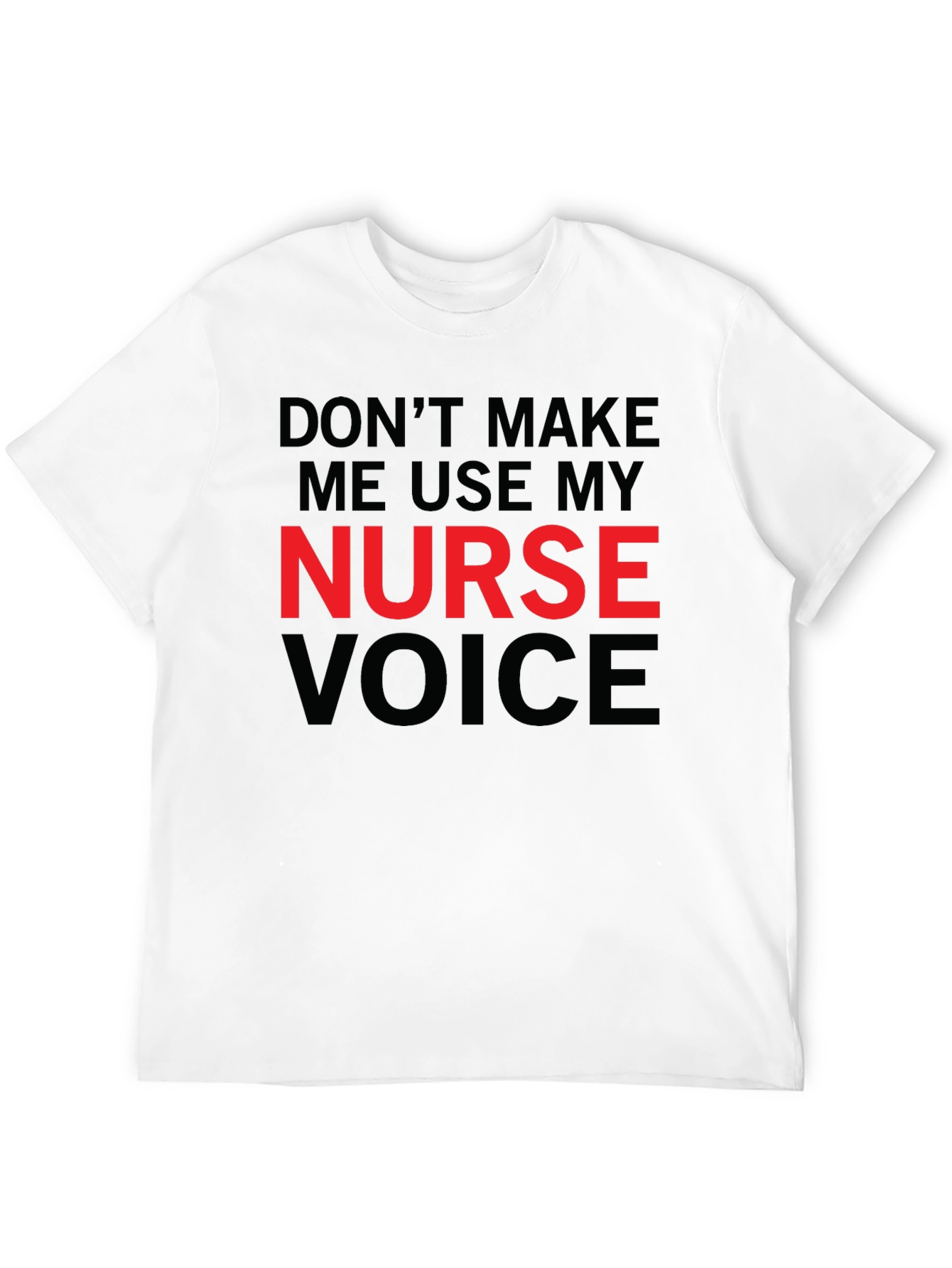 Nurse Voice T-Shirt - Funny Nursing Tee