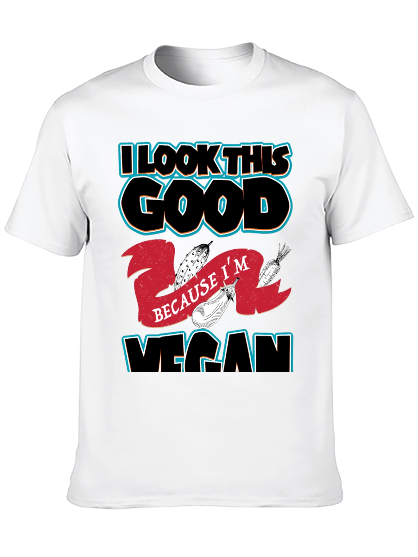 I Look This Good Because Im Vegan T-Shirt